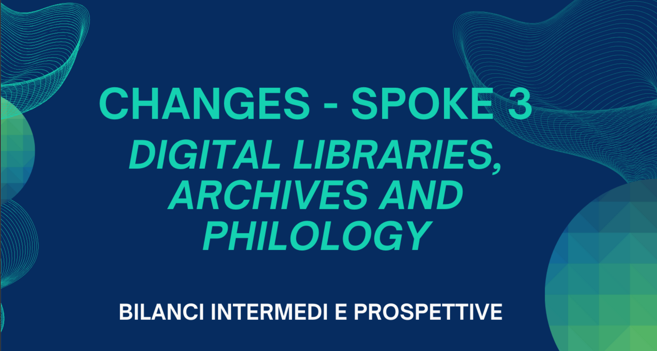 CHANGES Spoke 3 – Digital Libraries, Archives and Philology: bilanci e prospettive